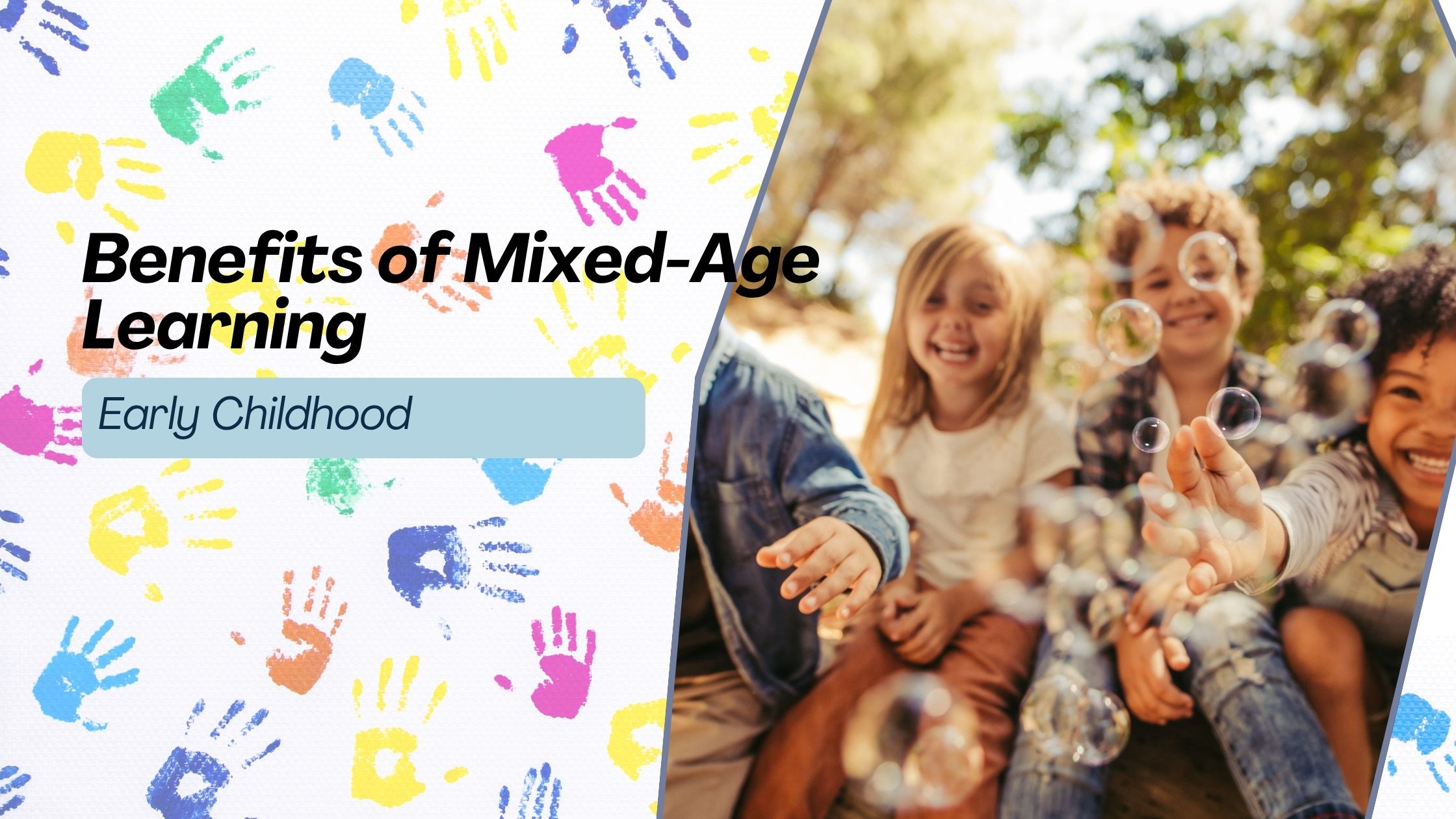 The Hidden Benefits of Mixed-Age Learning in Early Childhood Settings: Why Your Child Thrives in Diverse Learning Communities